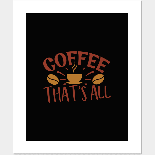 Coffee That's All Wall Art by WALAB